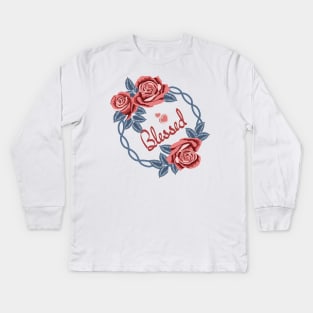 Blessed - Roses Art Kids Long Sleeve T-Shirt